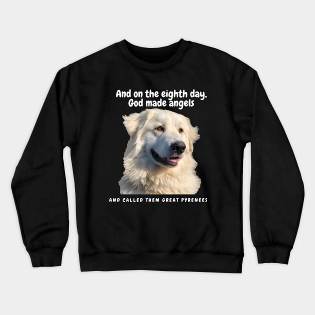 God made angels: Great Pyrenees Crewneck Sweatshirt by rford191